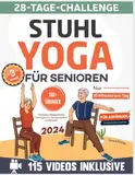 Stuhl-Yoga für Senioren: Verbessern Mobilität, Gleichgewicht, Herzgesundheit und verlieren Gewicht in nur 10 Minuten pro Tag. Genießen Sie die 28-Tage-Herausforderung und 115 Videos