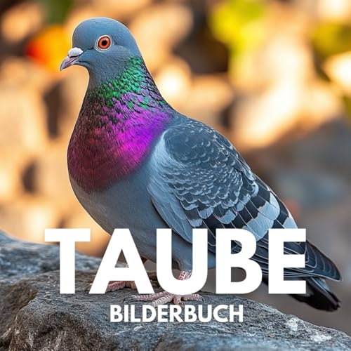 Taube: Ein Bilderbuch mit 100 faszinierenden Taubenmotiven
