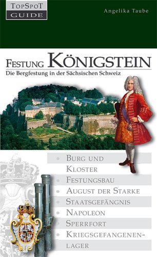 Festung Königstein: Die Bergfestung in der Sächsischen Schweiz