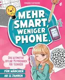 Mehr Smart, weniger Phone.: Das ultimative offline Mitmachbuch für Teenager | Für Mädchen ab 11 Jahren | Das sinnvolle Teenager Geschenk - egal ob Weihnachten, Ostern oder Geburtstag