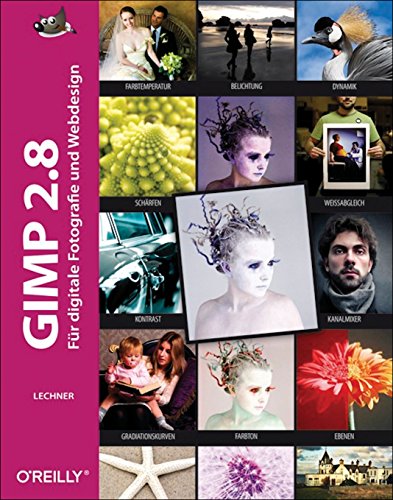 GIMP 2.8: Für digitale Fotografie und Webdesign. Mit Downloads
