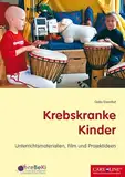 Krebskranke Kinder: Unterrichtsmaterialien und Projektideen für die Grundschule und Sekundarstufe I