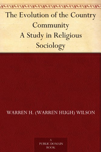 The Evolution of the Country Community A Study in Religious Sociology (English Edition)