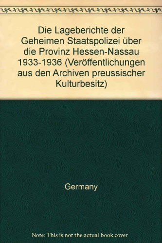 Die Lageberichte der Geheimen Staatspolizei über die Provinz Hessen- Nassau 1933-1936: 2 Bände (Veröffentlichungen aus den Archiven Preussischer Kulturbesitz, Band 22)