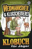 Weidmannsheil & Klugscheißerei – Das Klobuch für Jäger: Humorvolle Sammlung aus unnützem Wissen, Witzen und Annekdoten – Das perfekte Geschenk für Jäger, die die Jagd (und das stille Örtchen) lieben!