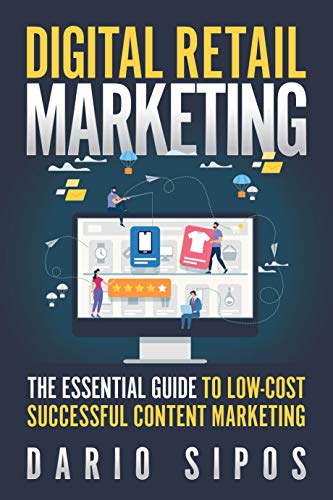 Digital Retail Marketing: The Essential Guide to Low-Cost, Successful Content Marketing (English Edition)