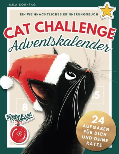 Cat Challenge Adventskalender: 24 Aufgaben für dich und deine Katze für eine unvergessliche Weihnachtszeit | Ein weihnachtliches Katzen-Erinnerungsbuch | Schönes Geschenk für Katzenbesitzer