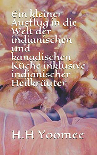 Ein kleiner Ausflug in die Welt der indianischen und kanadischen Küche inklusive indianischer Heilkräuter