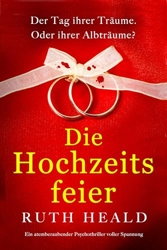 Die Hochzeitsfeier: Ein atemberaubender Psychothriller voller Spannung