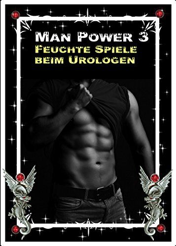 Feuchte Spiele beim Urologen (Man Power 3)