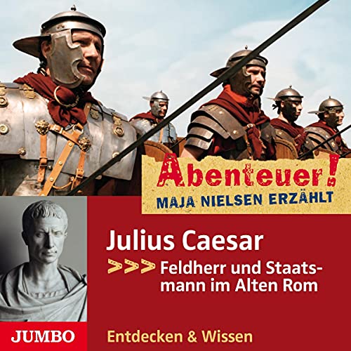 Julius Caesar - Feldherr und Staatsmann im Alten Rom: Abenteuer! Maja Nielsen erzählt 5