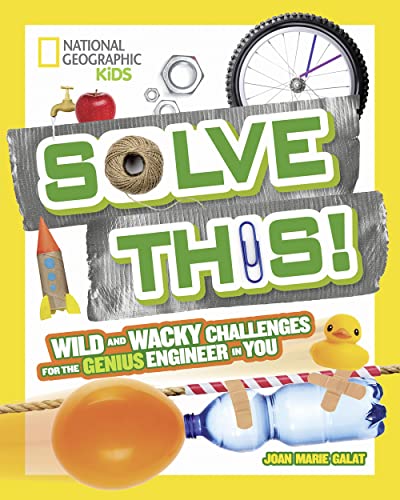 Solve This!: Wild and Wacky Challenges for the Genius Engineer in You (Try This)