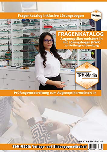 Augenoptikermeister (m/w/d) -PRO Fragenkatalog mit Lösungsbogen (Buch-/Printversion) mit über 5200 Prüfungsfragen: zur Prüfungsvorbereitung