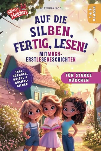 Silben-Helden – Auf die Silben, fertig, lesen!: Stärkende Mitmach-Geschichten über Freundschaft, Mut & kleine Wunder inkl. Hörbuch zum Lesenlernen | Für Mädchen ab 6 Jahren (1. & 2. Klasse)