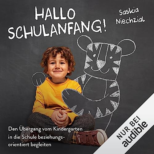 Hallo Schulanfang!: Den Übergang vom Kindergarten in die Schule beziehungsorientiert begleiten