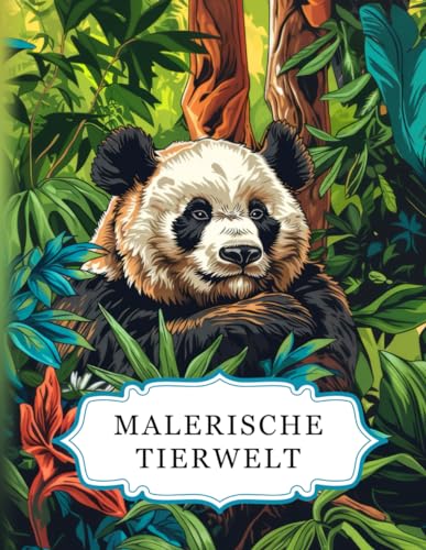 Malerische Tierwelt: Ein Tiere Malbuch für Erwachsene mit 50 wunderschönen Motiven zum Ausmalen. Ideal zur Entspannung, zum Stressabbau und zur Förderung der Kreativität