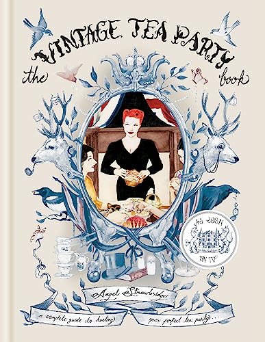 The Vintage Tea Party Book: A Complete Guide to Hosting Your Perfect Tea Party