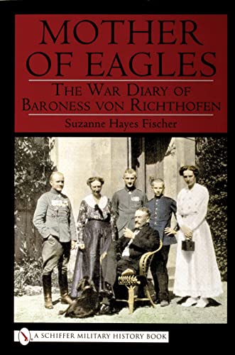 Mother of Eagles: The War Diary of Baroness Von Richthofen (Schiffer Military History)