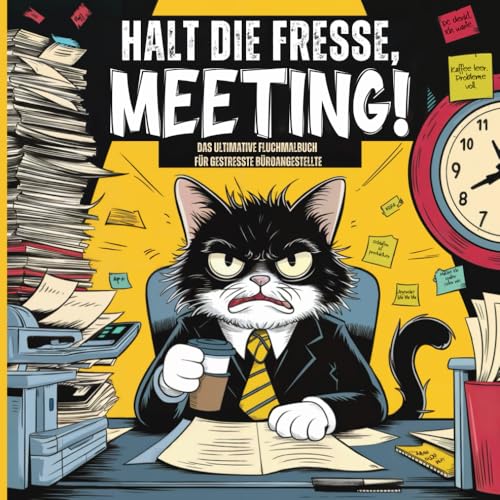 HALT DIE FRESSE, MEETING! Das ultimative Fluchmalbuch für gestresste Büroangestellte | Humorvolle Stressbewältigung für den Büroalltag