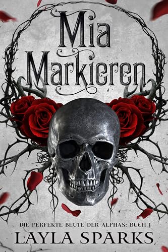 Mia Markieren: Eine Omegaverse Stalker Reverse Harem Romanze (Die perfekte Beute der Alphas 1)