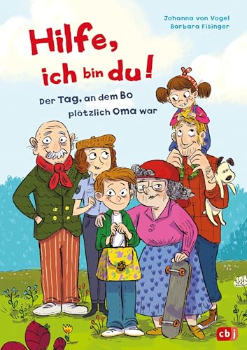 Hilfe, ich bin du! – Der Tag, an dem Bo plötzlich Oma war: Ein verrücktes Vorlesebuch ab 6 Jahre