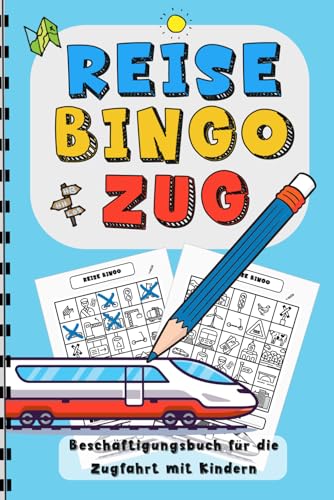 Reise Bingo Zug | Beschäftigungsbuch für die Zugfahrt mit Kindern: Lustige Reisespiele ab 5 Jahre für den Urlaub, die Ferien und Reise mit dem Zug