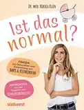 Ist das normal?: Fragen zur Gesundheit und Entwicklung von Babys & Kleinkindern. Antworten rund um Kindergesundheit, Kinderkrankheiten und kindliche Entwicklung von der Expertin von KINDERLEIBUNDSEELE