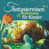 Fantasiereisen & Meditationen für Kinder Vol.2