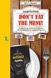 Langenscheidt Don't eat the menu!: Ein Amerikaner erklärt die Feinheiten und Stolpersteine der englischen Sprache