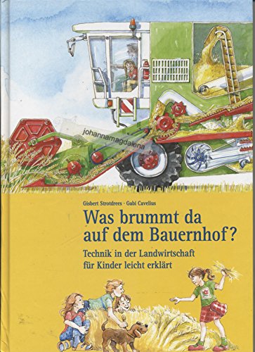 Was brummt da auf dem Bauernhof?: Technik in der Landwirtschaft für Kinder leicht erklärt