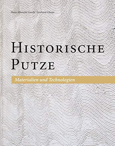 Historische Putze: Materialien und Technologien