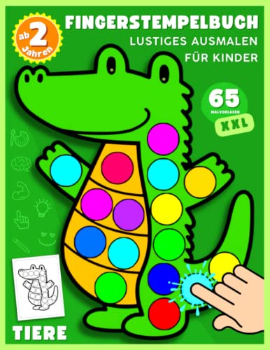 Fingerstempelbuch Ab 2 Jahren: Tiere - Fingerstempeln und lustiges Ausmalen für Kinder. Ein Fingerstempelbuch für Jungen und Mädchen mit 65 Vorlagen zum Ausmalen