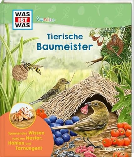 WAS IST WAS Junior Tierische Baumeister / Schlaue Baumeister, imposante Bauwerke: Von der kleinen Waldhöhle zum rekorderverdächtigen Adlerhorst / ... Jahren: Edition (WAS IST WAS Junior Edition)