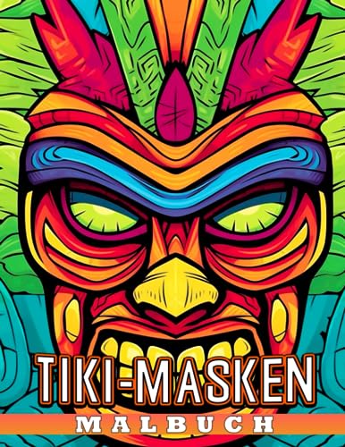 Tiki-Masken-Malbuch: Schöne Ausmalbilder mit tropischen Totemmasken-Designs für Jugendliche und Erwachsene zum Entspannen und Stressabbau