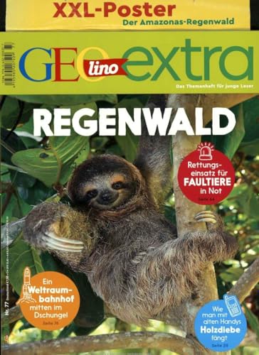 GEOlino Extra / GEOlino extra 77/2019 - Regenwald: Ein Weltraumbahnhof mitten im Dchungel; Rettungseinsatz für Faultiere in Not; Wie man mit alten Handys Holzdiebe fängt