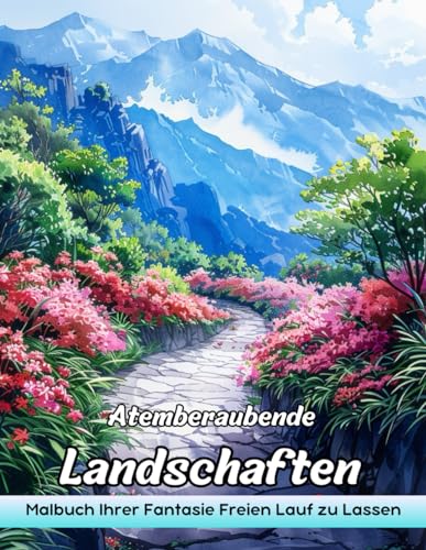 Atemberaubende Landschaften Malbuch: Atemberaubende Landschaften Malvorlagen - Atemberaubende Aussicht Auf Immersive Entspannung