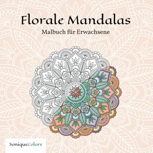 Florale Mandalas – Malbuch für Erwachsene: 50 Mandalas zum Ausmalen für mehr Kreativität und Entspannung