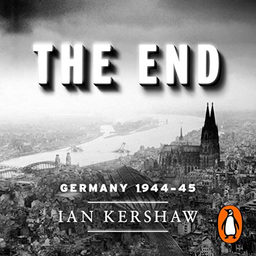 The End: Hitler's Germany, 1944-45