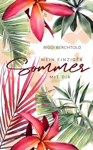 Mein einziger Sommer mit dir: Liebesroman