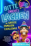 LOL - Bitte (nicht) lachen! Die große Familien Challenge: Witziges Spiel mit über 250 genialen Aufgaben, lustigen Witzen & herausfordernden ... Spaß und Qualitytime - ab 6 Jahren