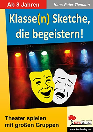 Klasse(n) Sketche, die begeistern!: Theater spielen mit großen Gruppen