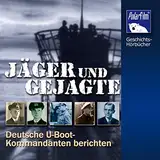 Jäger und Gejagte: Deutsche U-Boot-Kommandanten berichten