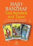 Gut beraten mit Tarot: Der Schlüssel zu allen 78 Tarot-Karten mit 24 bewährten Legemethoden