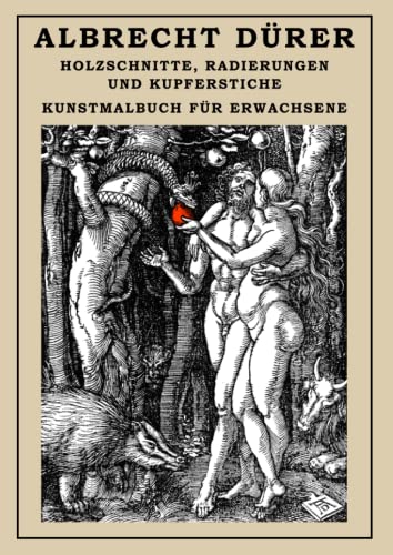 Albrecht Dürer - Holzschnitte, Radierungen und Kupferstiche - Kunstmalbuch für Erwachsene