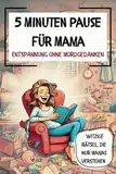 5 Minuten Pause für Mama: Entspannung ohne Mordgedanken