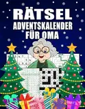 Rätsel Adventskalender für Oma: Großer Rätselspaß für alle Großmütter mit kniffligen Sudokus, Wortsuchen etc. I Für Anfänger und Fortgeschrittene I ... I Extra Großdruck für gute Lesbarkeit