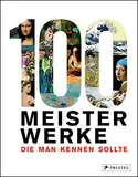 100 Meisterwerke, die man kennen sollte