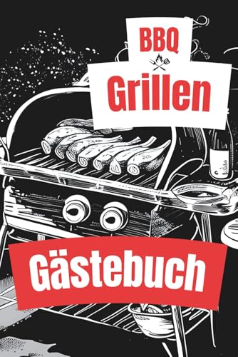 BBQ-Grillen Gästebuch – Das lustige Erinnerungsbuch für Grillabende mit Freunden, Familie und Kollegen: Ideales Geschenk für Grill-Begeisterte