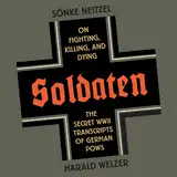 Soldaten: On Fighting, Killing, and Dying