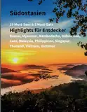 Südostasien auf den Punkt Highlights für Entdecker: Reiseziele und traditionelle Gerichte